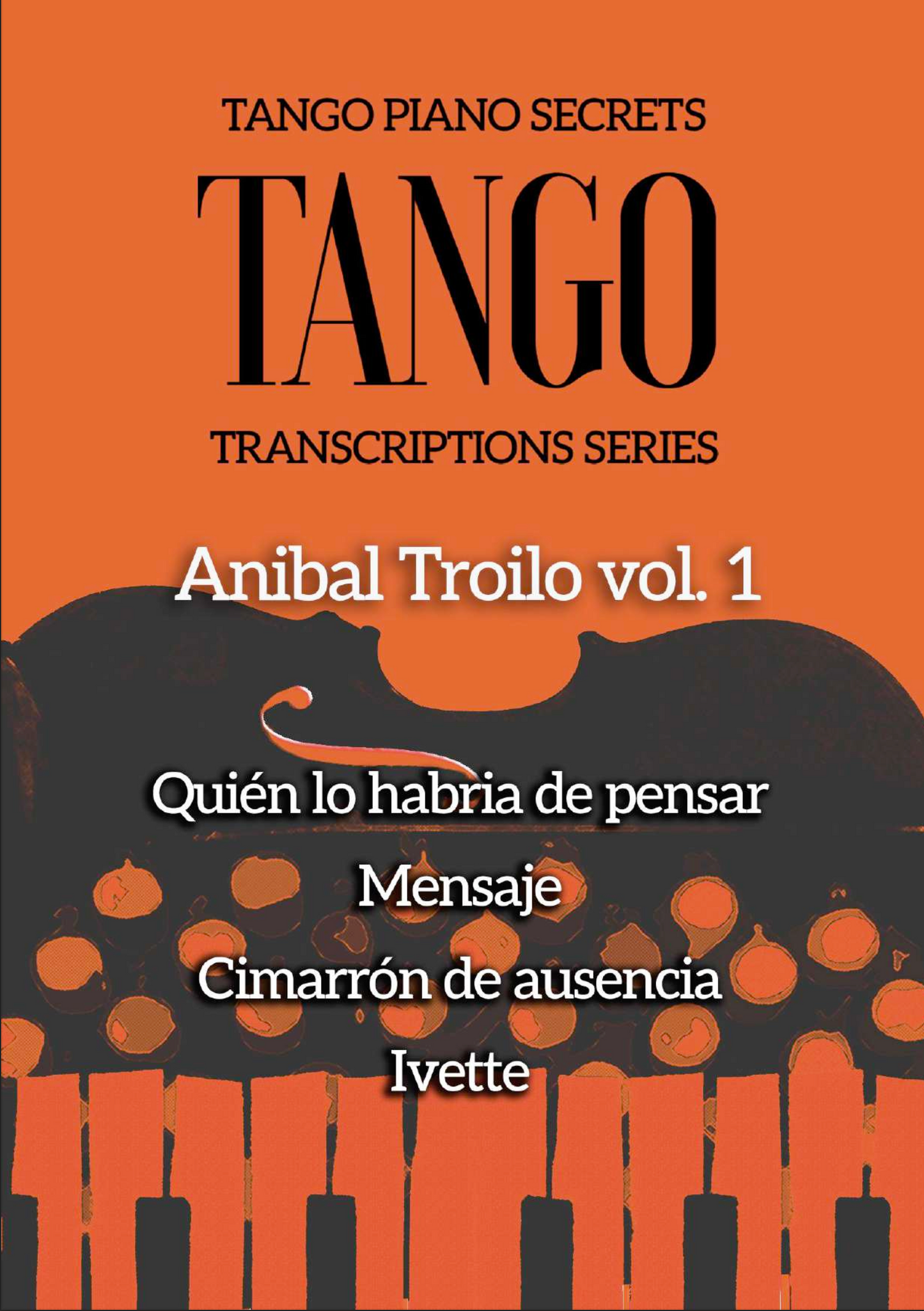 Tango Orchestral Transcriptions - Anibal Troilo Vol 1